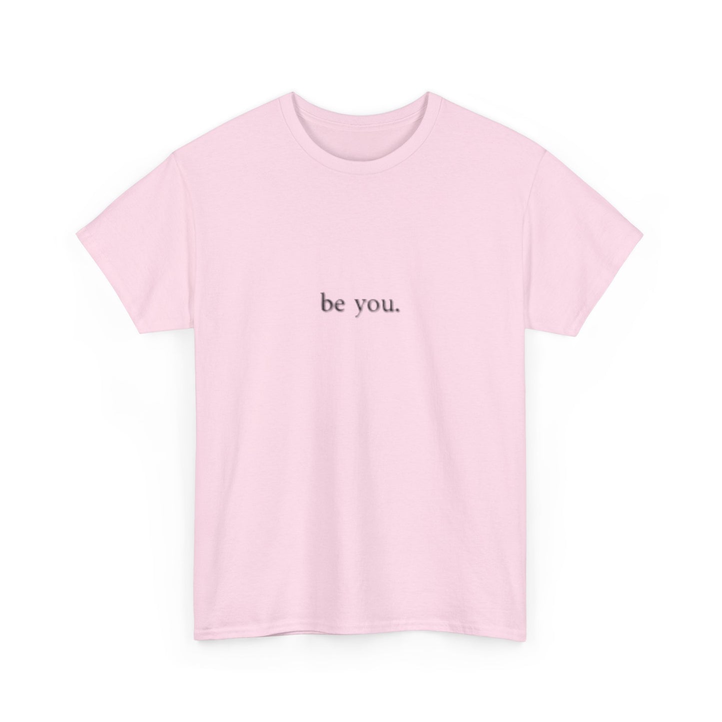 Unisex be you. Tee